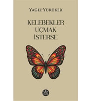 Kelebekler Uçmak İsterse / Yağız Yürüker