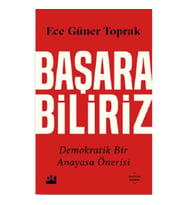 Başarabiliriz:  Demokratik Bir Anayasa Önerisi