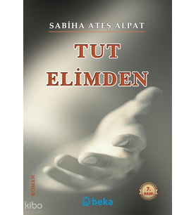 Tut Elimden Beka Yayınları Sabiha Ateş Alpat