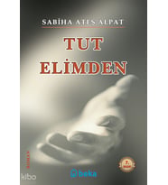 Tut Elimden Beka Yayınları Sabiha Ateş Alpat