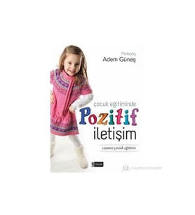 Çocuk Eğitiminde Pozitif İletişim - Adem Güneş
