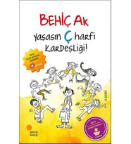 Yaşasın Ç Harfi Kardeşliği! - Behiç Ak