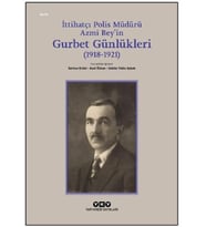İttihatçı Polis Müdürü Azmi Bey’in Gurbet Günlükleri (1918–1921)