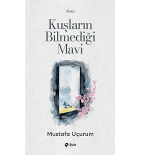 Kuşların Bilmediği Mavi