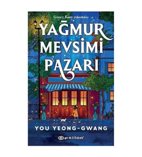 Yağmur Mevsimi Pazarı You Yeong - Gwang Epsilon Yayınevi