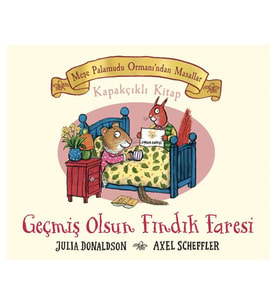 Geçmiş Olsun Fındık Faresi - Meşe Palamudu Ormanı'ndan Masallar Julia Donaldson Beta Kids
