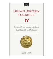 Dünyayı Değiştiren Düşünürler 4 - Ekonomi Politik  Alman İdealizmi Rus Halkçılığı ve Marksizm