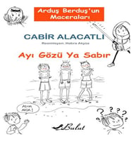 Arduş Berduş’un Maceraları 1 - Ayı Gözü Ya Sabır