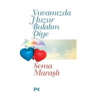 Yuvamızda Huzur Bulalım Diye