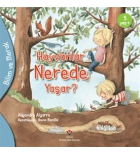 Bilim Ve Merak - Hayvanlar Nerede Yaşar?