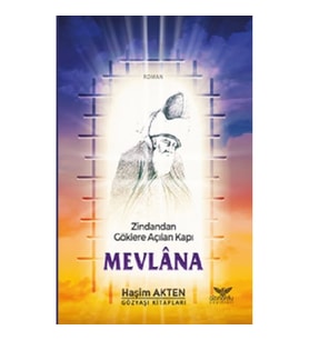 Zindandan Göklere Açılan Kapı Mevlana