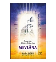 Zindandan Göklere Açılan Kapı Mevlana