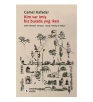 Kim Var İmiş Biz Burada Yoğ İken - Dört Osmanlı: Yeniçeri, Tüccar, Derviş ve Hatun