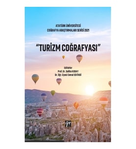 Turizm Coğrafya - Atatürk Üniversitesi Coğrafya Araştırmaları Serisi 2021