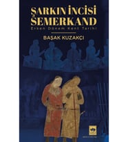 Şarkın İncisi Semerkand / Başak Kuzakçı