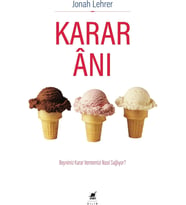 Karar Anı: Beynimiz Karar Vermemizi Nasıl Sağlıyor?