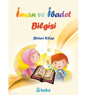 İman ve İbadet Bilgisi - Birinci Kitap Beka Yayınları Kolektif