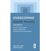 Overcoming Health Anxiety 2Nd Edition: A Self-Help Guide Using Cognitive Behavioural Techniques