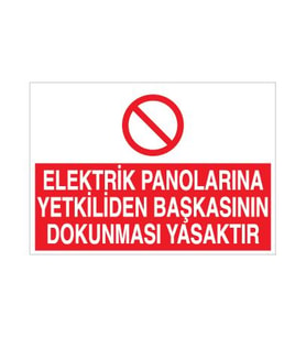 Elektrik Panolarına Yetkiliden Başkasının Dokunması Yasaktır Uyarı Levhası 30x40cm (Karışık)