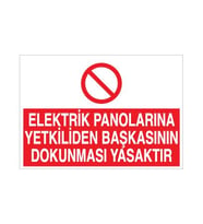 Elektrik Panolarına Yetkiliden Başkasının Dokunması Yasaktır Uyarı Levhası 30x40cm (Karışık)