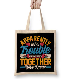 Apparently We re Trouble When We Teach Together Bez Çanta Uzun Saplı