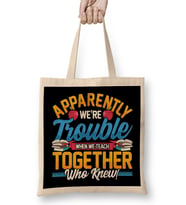 Apparently We re Trouble When We Teach Together Bez Çanta Uzun Saplı