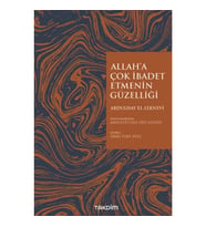 Allah'a Çok İbadet Etmenin Güzelliği
