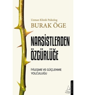 Narsistlerden Özgürlüğe - İyileşme ve Güçlenme Yolculuğu