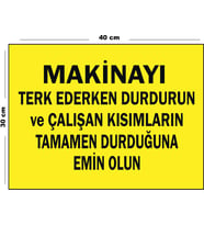 Metal Makinayı Terk Ederken Durdurun 30 cm x 40 cm A3 Büyüklüğünde Uyarı Levhası Yönlendirme Tabela