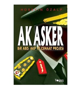 Ak Asker - Bir Abd, Akp ve Cemaat Projesi