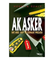 Ak Asker - Bir Abd, Akp ve Cemaat Projesi