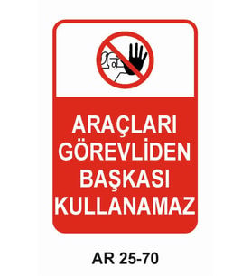 ARAÇLARI GÖREVLİDEN BAŞKASI KULLANAMAZ KADIN FİGÜRLÜ İŞ GÜVENLİĞİ UYARI LEVHASI 1 ADET PVC 21 X 29CM