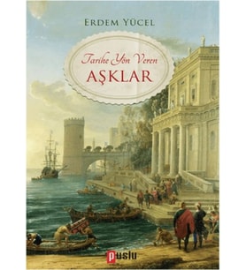 Tarihe Yön Veren Aşklar