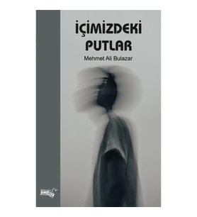 İçimizdeki Putlar