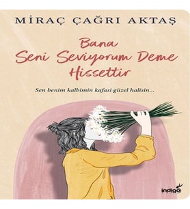 Bana Seni Seviyorum Deme Hissettir