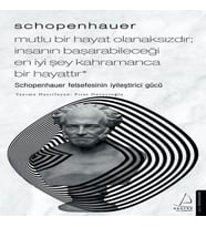 Schopenhauer-Mutlu Bir Hayat Olanaksızdır; İnsanın Başarabileceği En İyi Şey Kahramanca Bir Hayattır