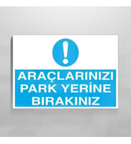 Araçlarınızı Park Yerine Bırakınız Uyarı Levhası 30x40cm (Karışık)
