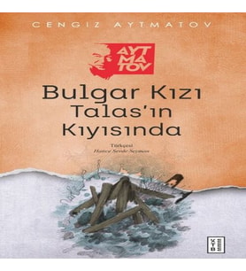 Bulgar Kızı Talas’ın Kıyısında