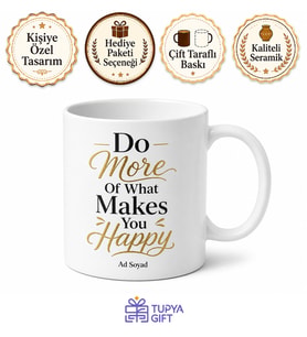 Do More Of What Makes You Happy Yazılı Motivasyon Kupa Bardak Hediye