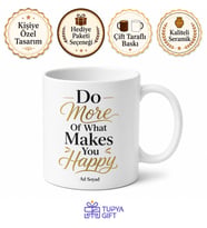 Do More Of What Makes You Happy Yazılı Motivasyon Kupa Bardak Hediye