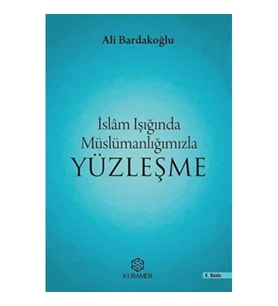 İslam Işığında Müslümanlığımızla Yüzleşme