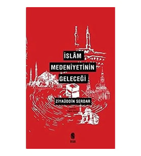İslam Medeniyetinin Geleceği