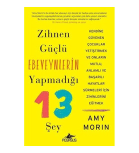 Zihnen Güçlü Ebeveynlerin Yapmadığı 13 Şey