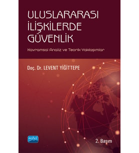 ULUSLARARASI İLİŞKİLERDE GÜVENLİK - Kavramsal Analiz ve Teorik Yaklaşımlar