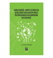 Avrupa Birliği, Türkiye ve Dünya'da Çevre Dostu Yenilenebilir Enerji Politikalarının Uygulanmasında