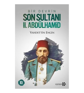 Bir Devrin Son Sultanı 2. Abdülhamid