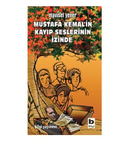 Mustafa Kemal'in Kayıp Seslerinin İzinde - Mavisel Yener - Bilgi Yayınları