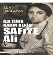 İlk Türk Kadın Hekim Safiye Ali