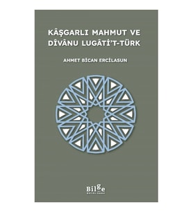 Kaşgarlı Mahmut ve Divanu Lugati’t-Türk