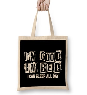 I m Good In Bed I Can Sleep All Day Funny Pun Bez Çanta Uzun Saplı